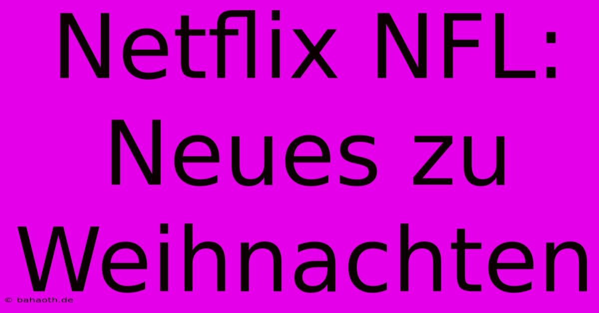 Netflix NFL: Neues Zu Weihnachten