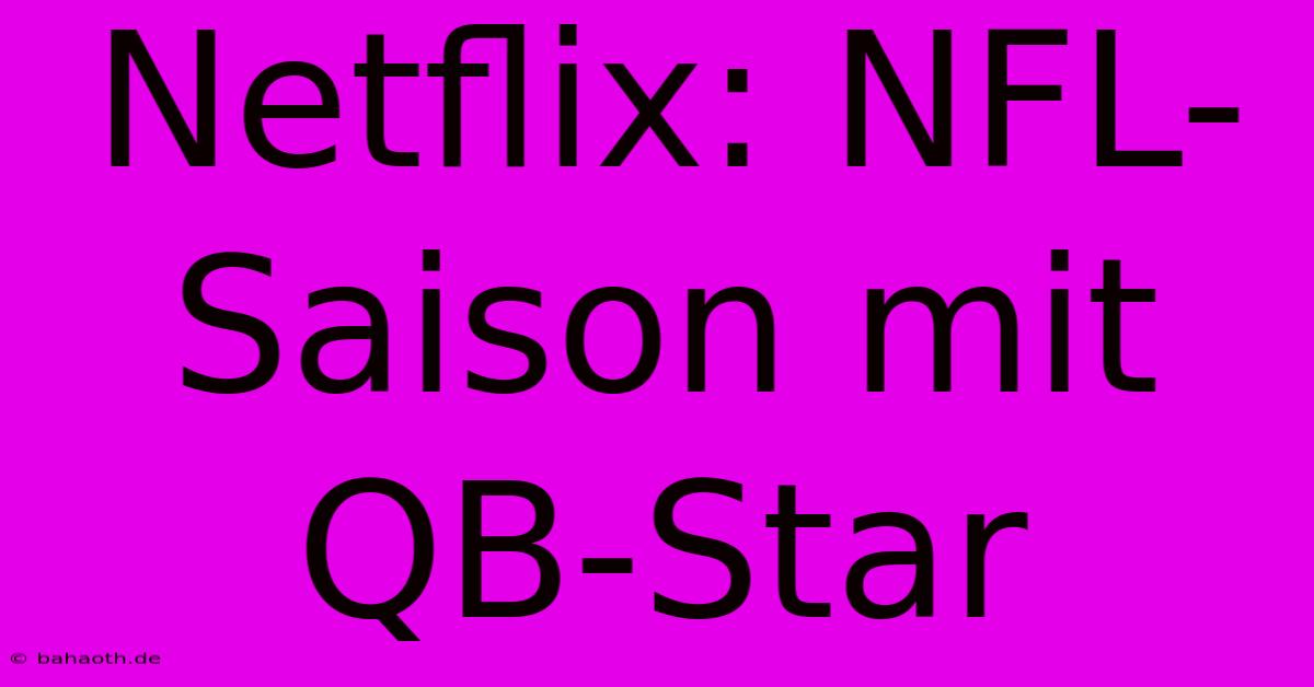 Netflix: NFL-Saison Mit QB-Star