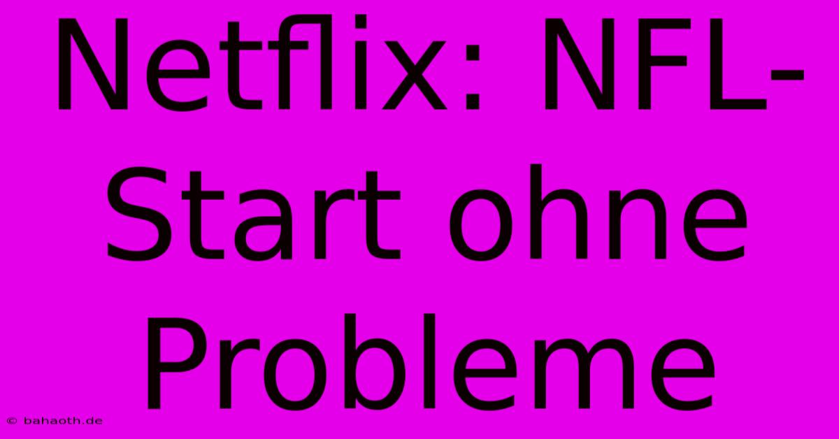 Netflix: NFL-Start Ohne Probleme