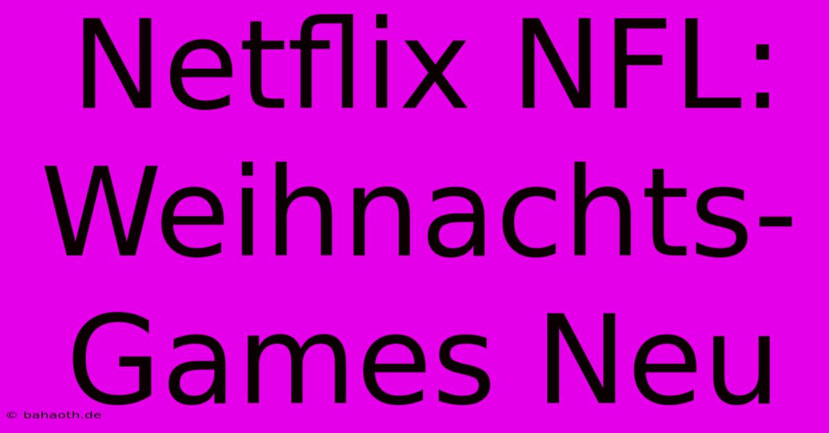 Netflix NFL: Weihnachts-Games Neu