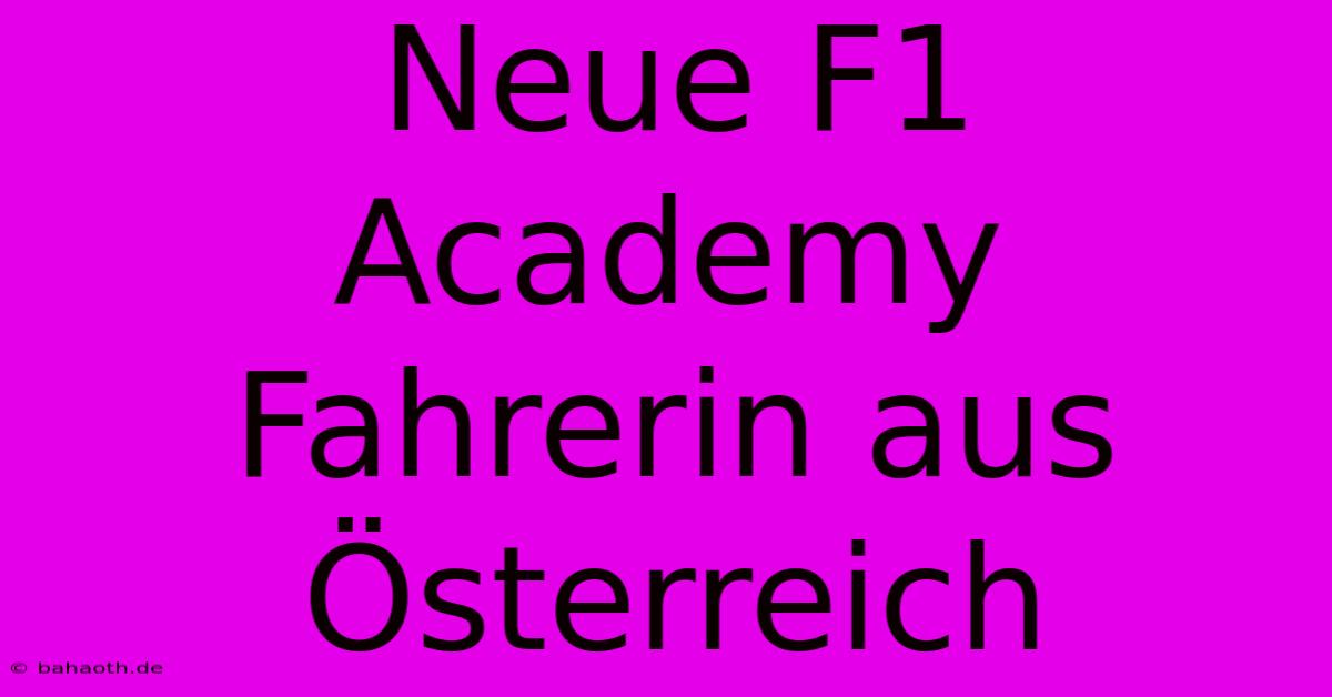 Neue F1 Academy Fahrerin Aus Österreich