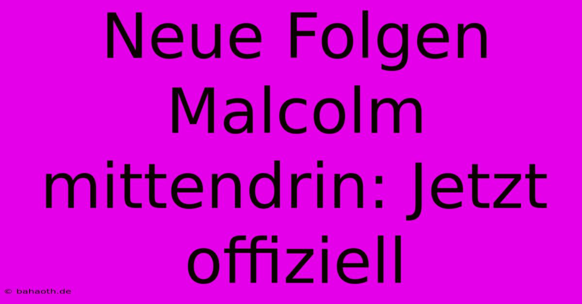 Neue Folgen Malcolm Mittendrin: Jetzt Offiziell