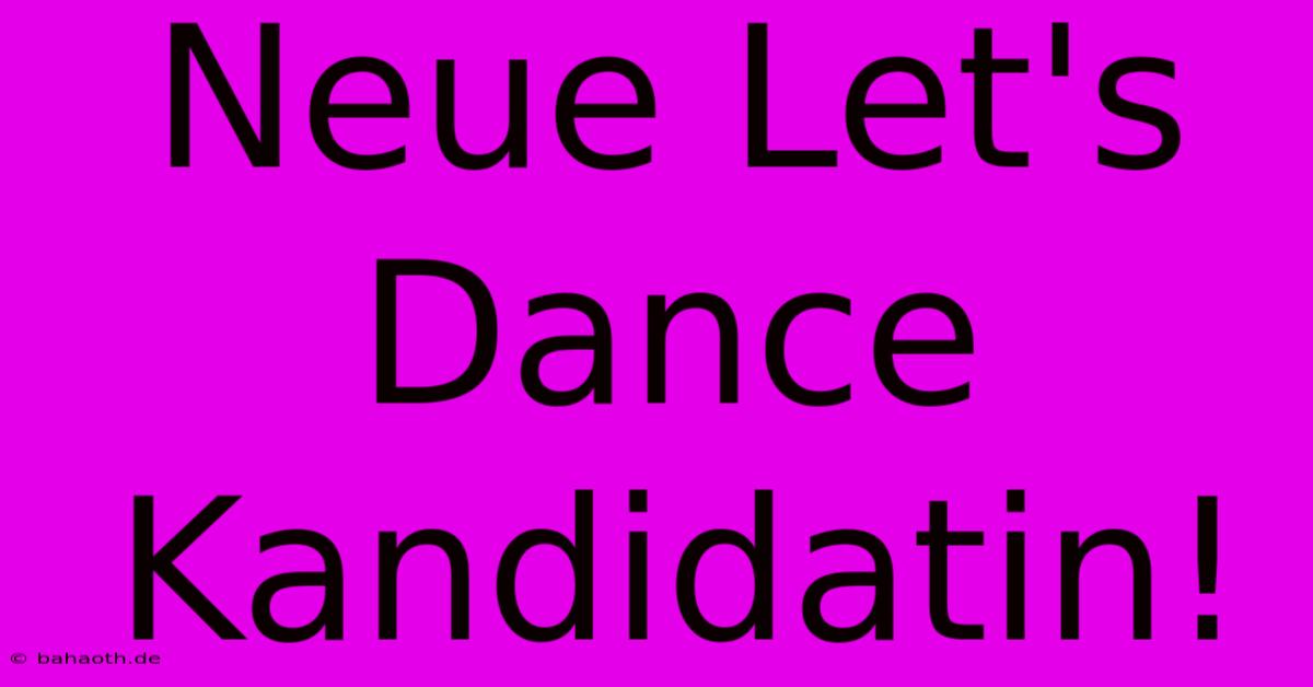 Neue Let's Dance Kandidatin!