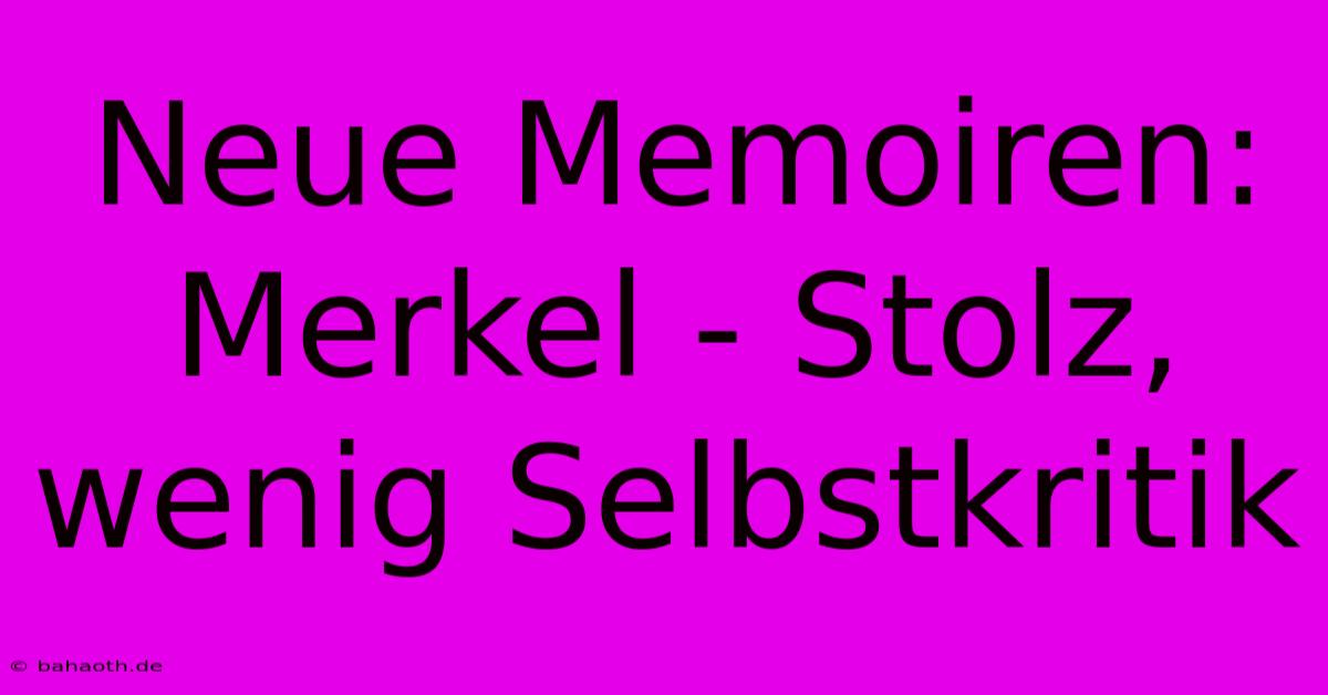 Neue Memoiren: Merkel - Stolz, Wenig Selbstkritik