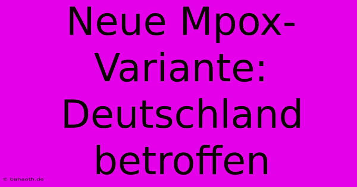 Neue Mpox-Variante:  Deutschland Betroffen