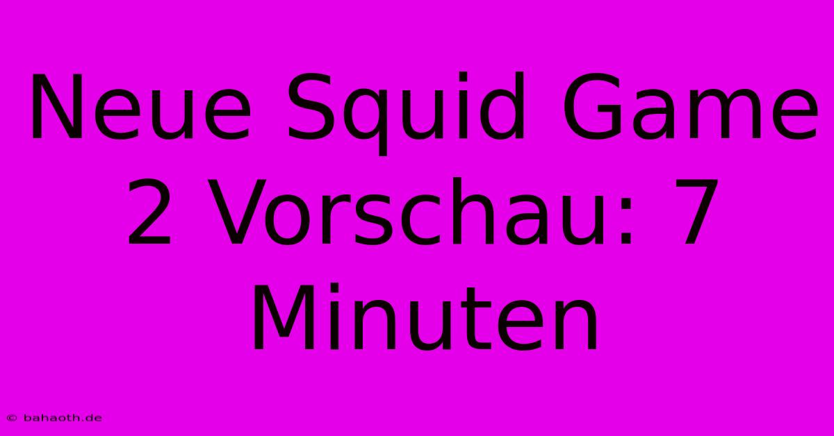 Neue Squid Game 2 Vorschau: 7 Minuten