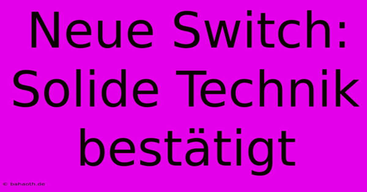 Neue Switch: Solide Technik Bestätigt