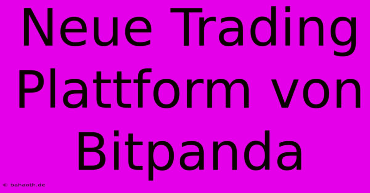 Neue Trading Plattform Von Bitpanda