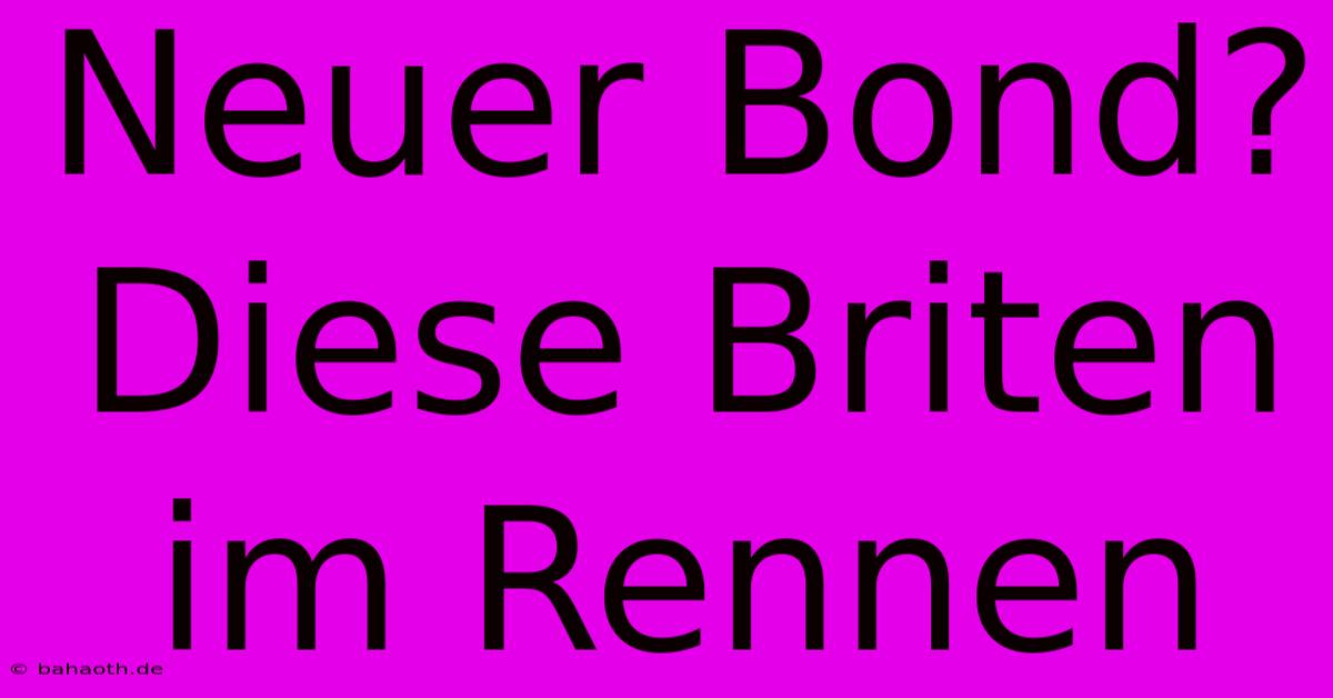 Neuer Bond?  Diese Briten Im Rennen