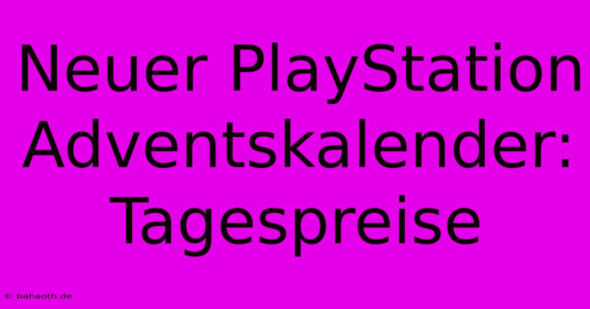 Neuer PlayStation Adventskalender:  Tagespreise