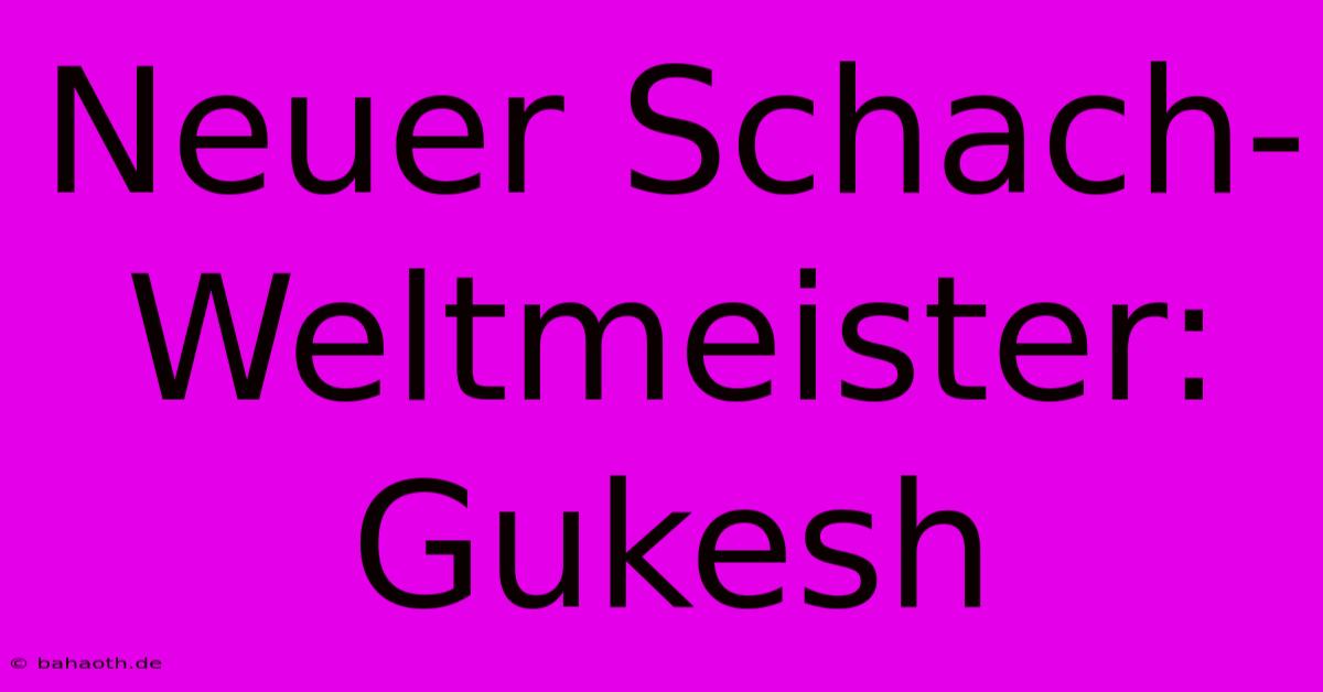 Neuer Schach-Weltmeister: Gukesh