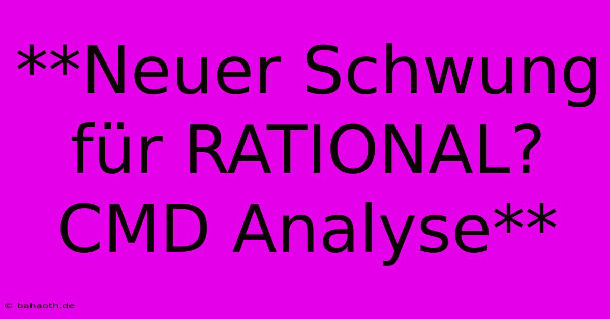 **Neuer Schwung Für RATIONAL?  CMD Analyse**