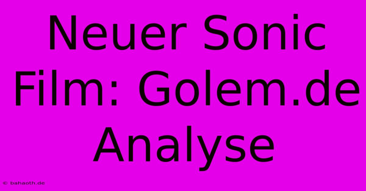 Neuer Sonic Film: Golem.de Analyse