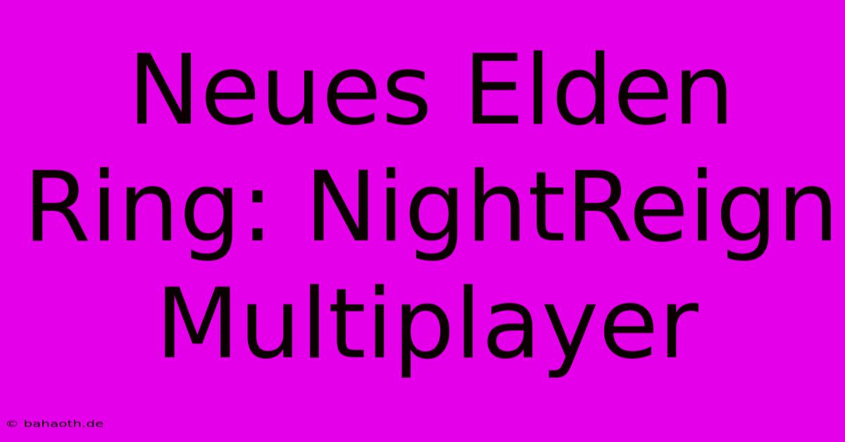 Neues Elden Ring: NightReign Multiplayer