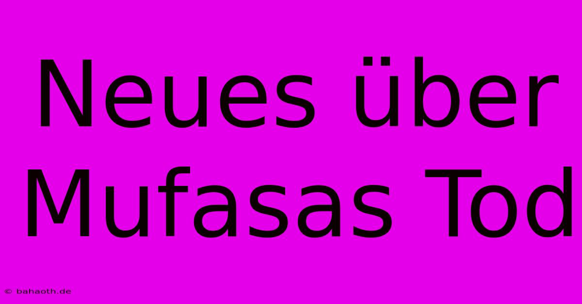 Neues Über Mufasas Tod