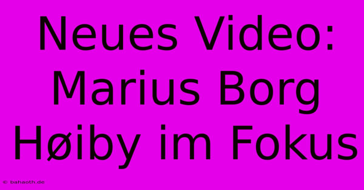 Neues Video: Marius Borg Høiby Im Fokus