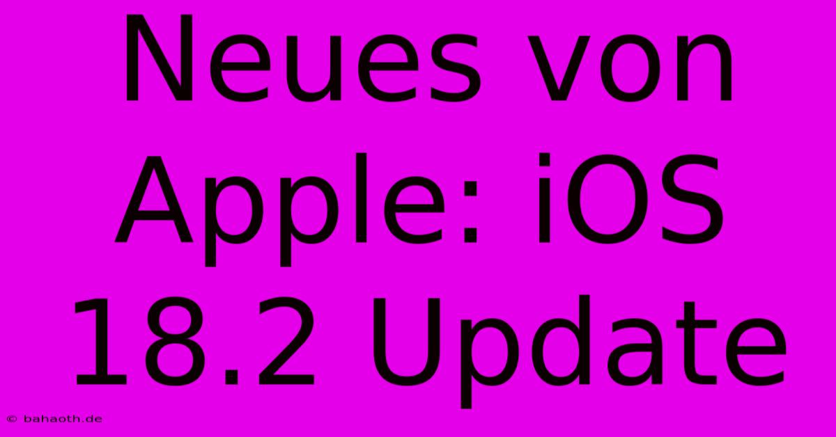 Neues Von Apple: IOS 18.2 Update