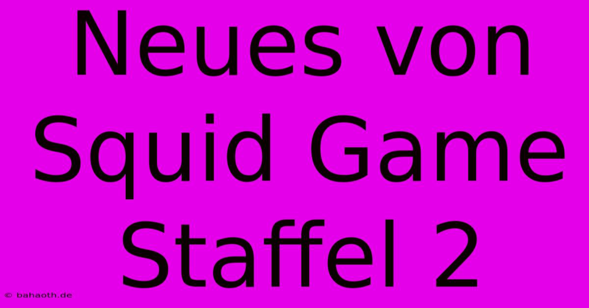 Neues Von Squid Game Staffel 2