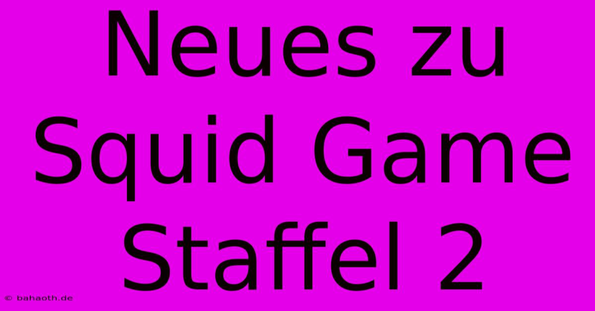 Neues Zu Squid Game Staffel 2