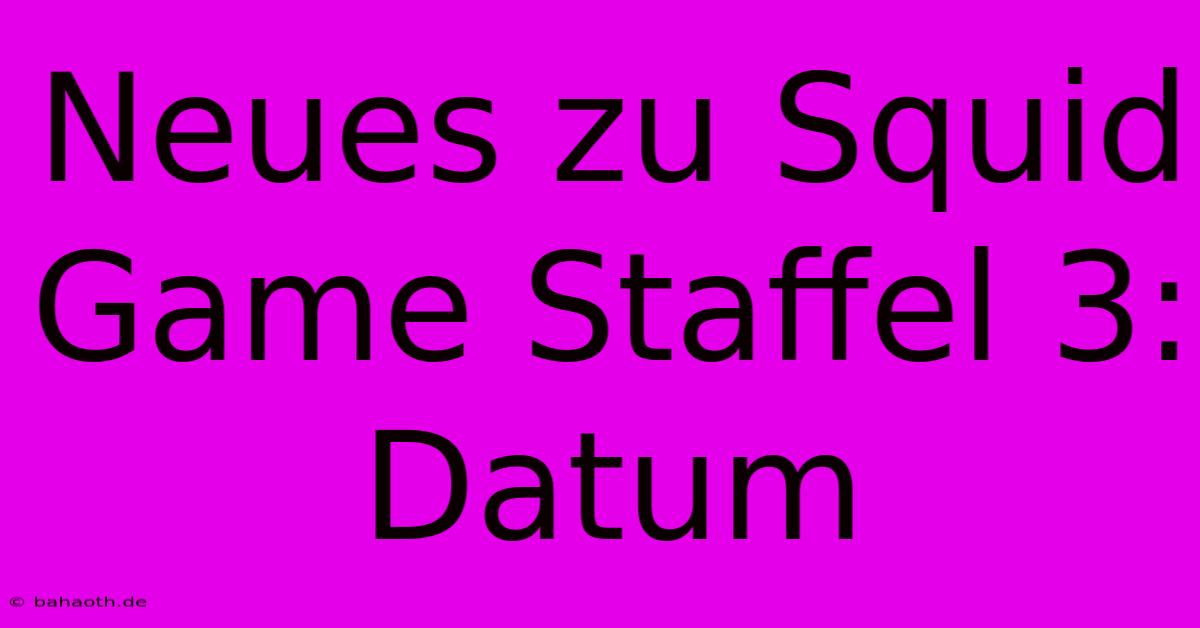 Neues Zu Squid Game Staffel 3: Datum