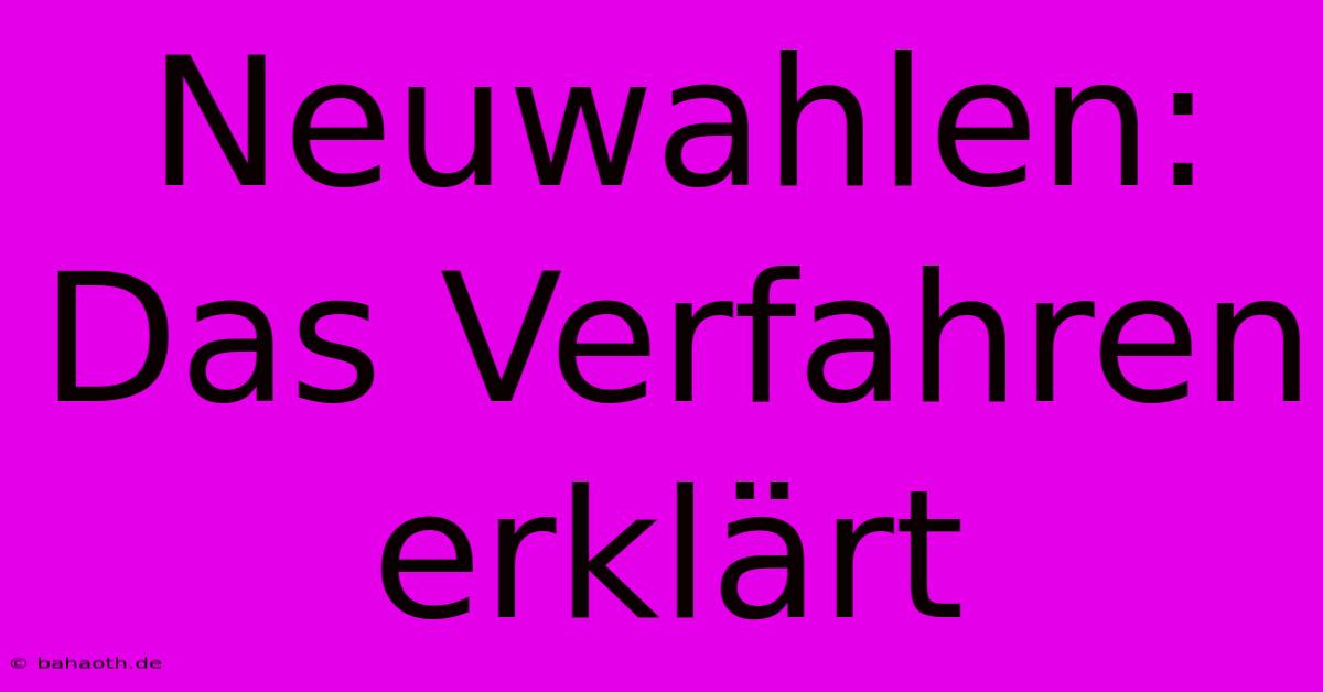 Neuwahlen: Das Verfahren Erklärt