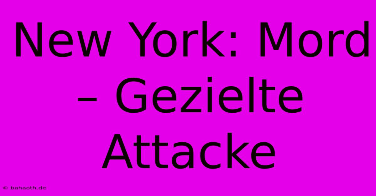 New York: Mord – Gezielte Attacke