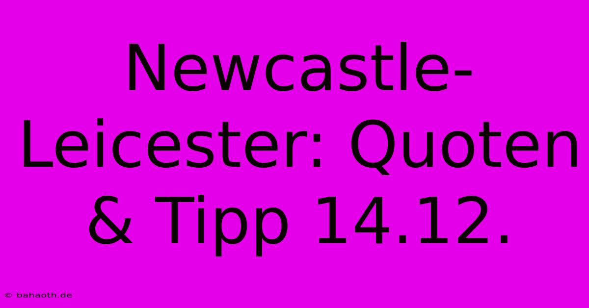 Newcastle-Leicester: Quoten & Tipp 14.12.