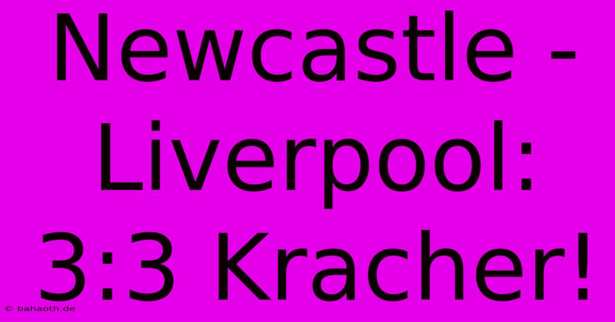 Newcastle - Liverpool: 3:3 Kracher!