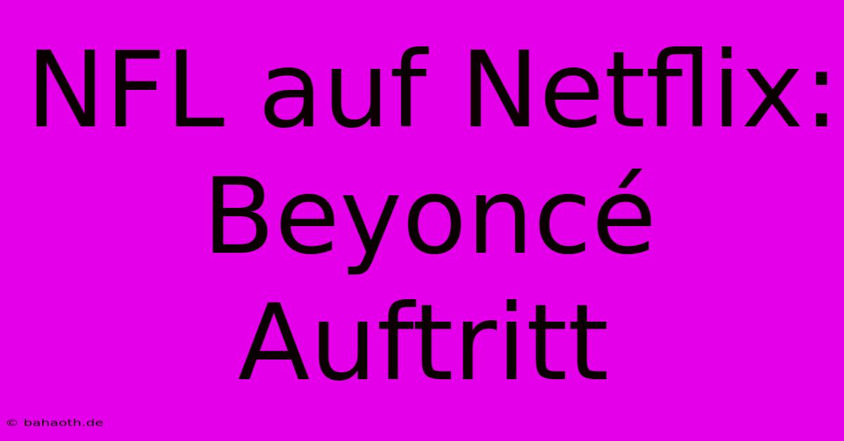 NFL Auf Netflix: Beyoncé Auftritt