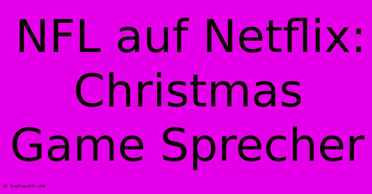 NFL Auf Netflix: Christmas Game Sprecher