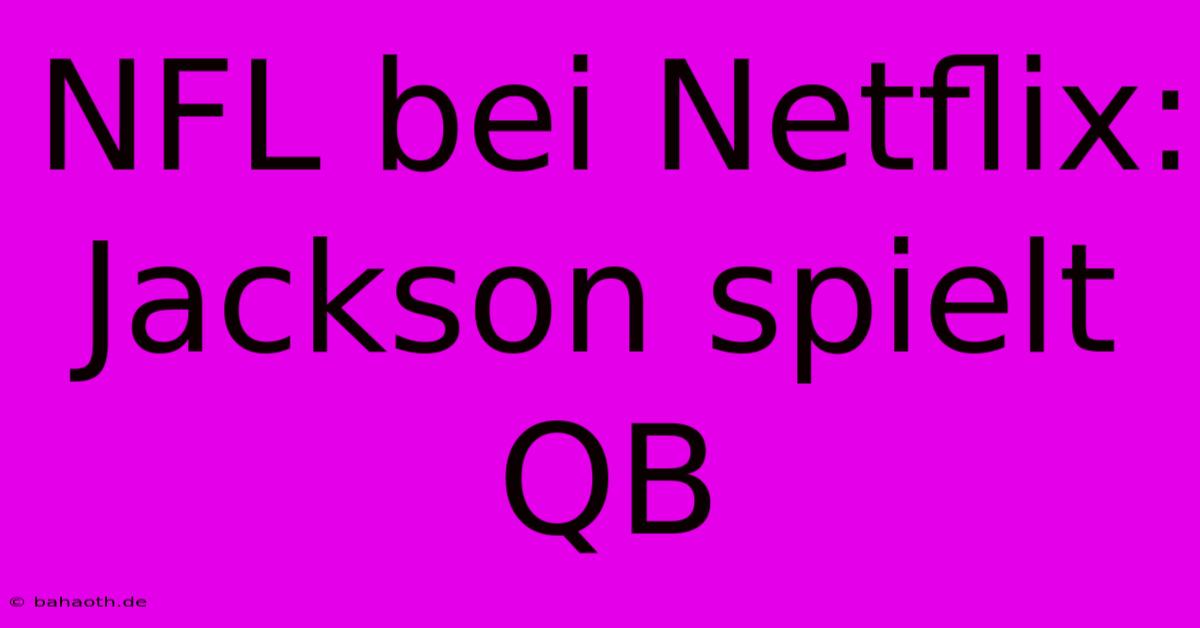 NFL Bei Netflix: Jackson Spielt QB