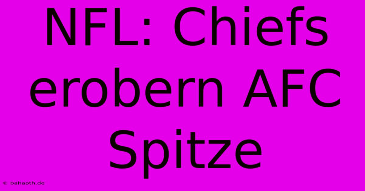 NFL: Chiefs Erobern AFC Spitze