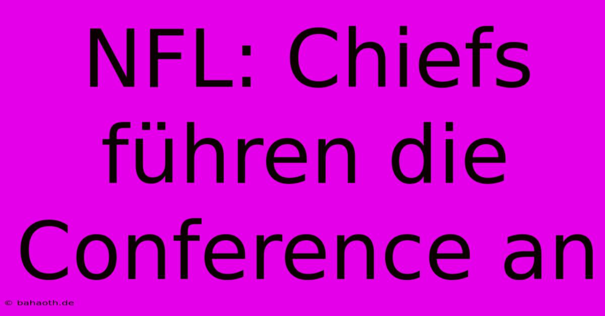 NFL: Chiefs Führen Die Conference An