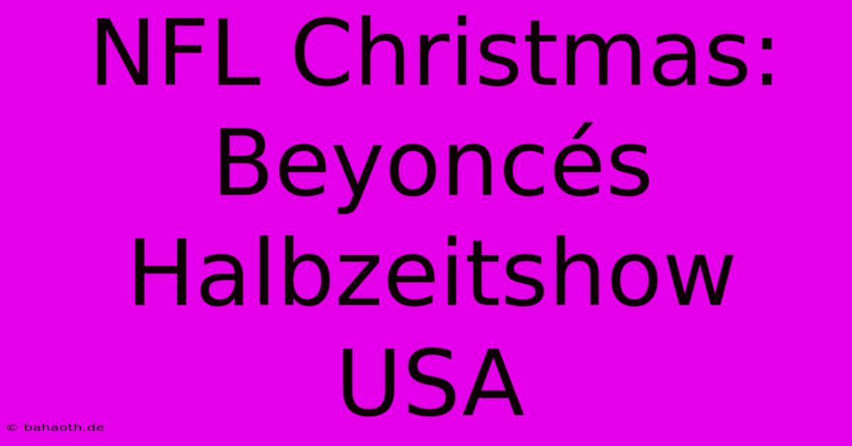 NFL Christmas: Beyoncés Halbzeitshow USA