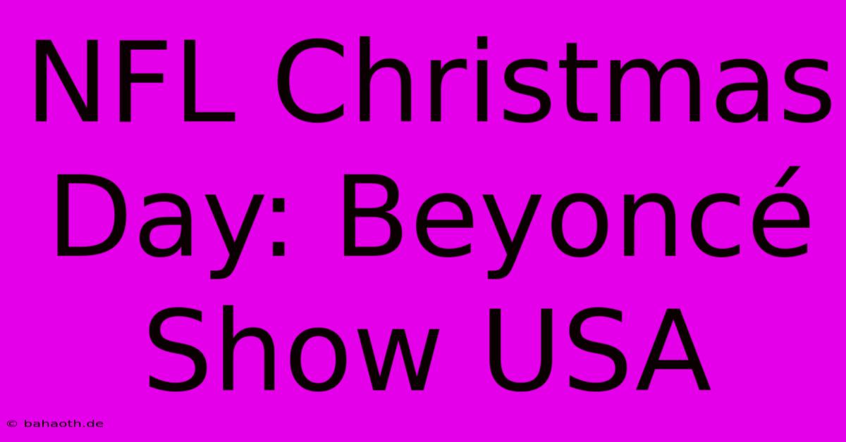 NFL Christmas Day: Beyoncé Show USA