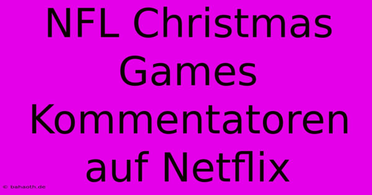 NFL Christmas Games Kommentatoren Auf Netflix