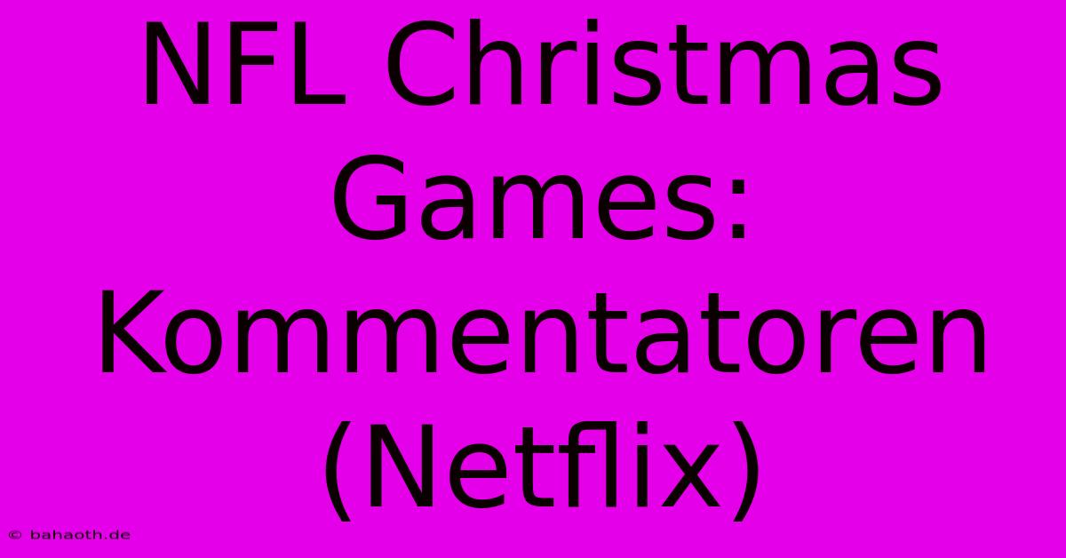 NFL Christmas Games: Kommentatoren (Netflix)