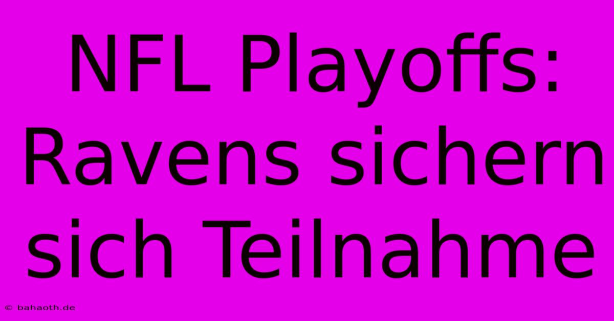 NFL Playoffs: Ravens Sichern Sich Teilnahme