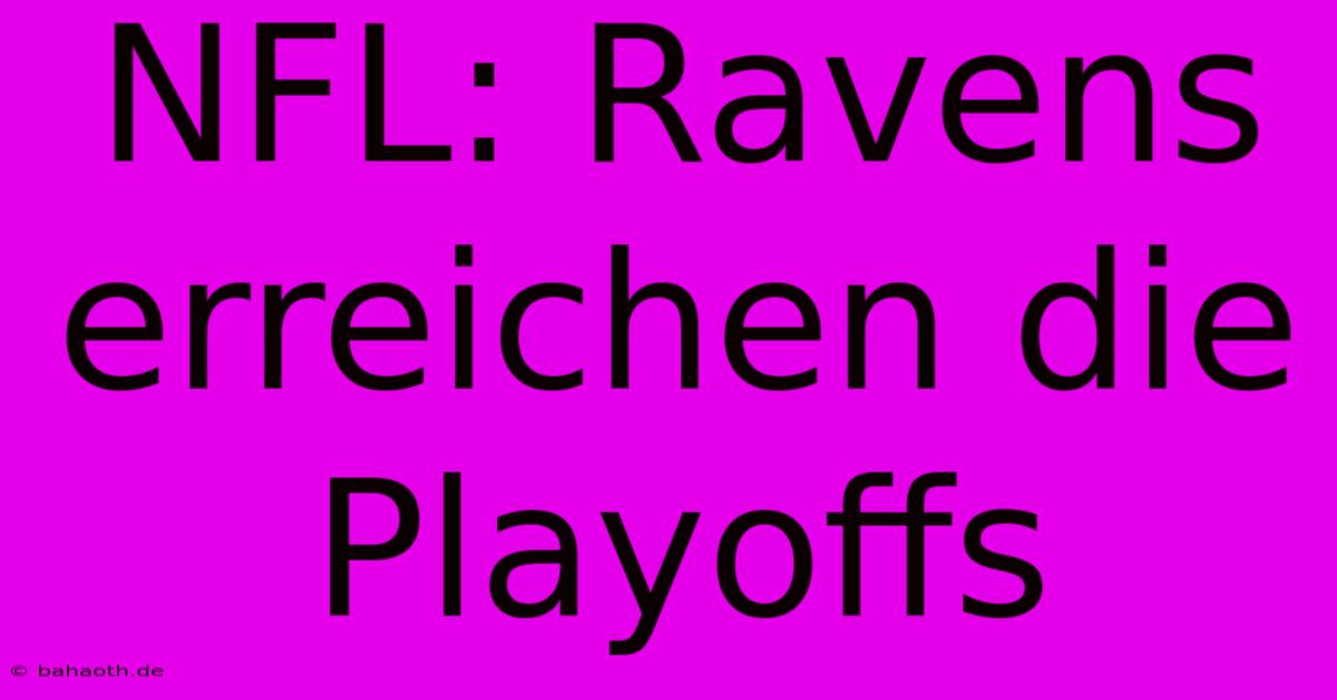 NFL: Ravens Erreichen Die Playoffs