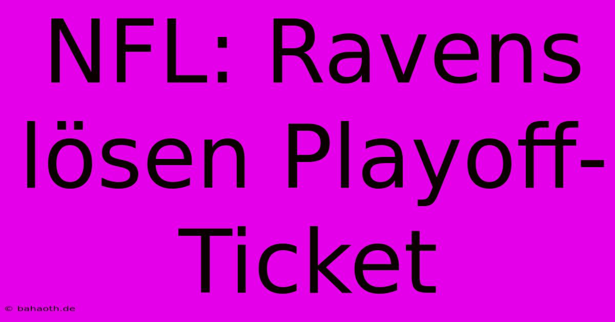 NFL: Ravens Lösen Playoff-Ticket