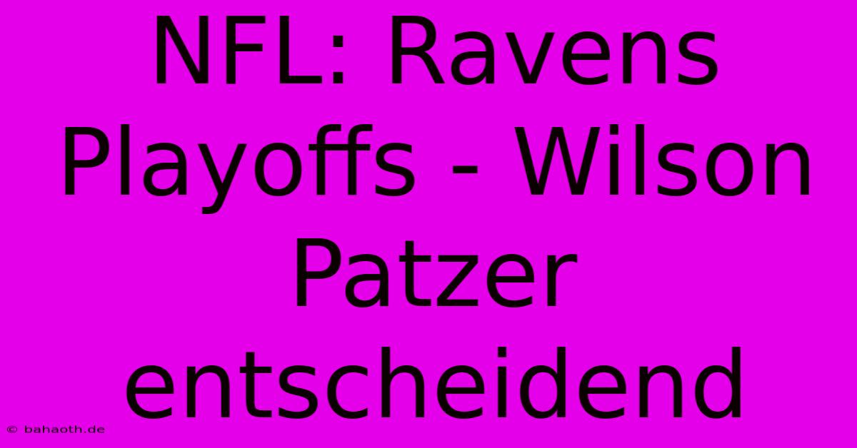 NFL: Ravens Playoffs - Wilson Patzer Entscheidend