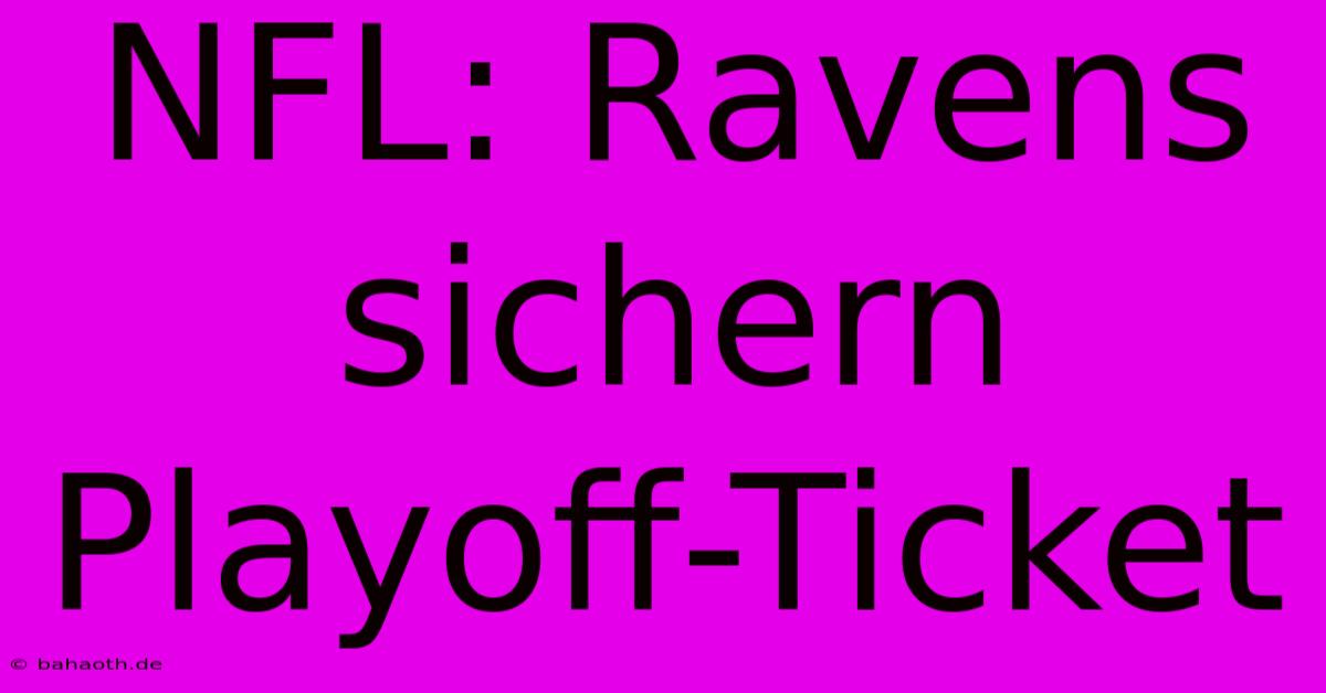 NFL: Ravens Sichern Playoff-Ticket