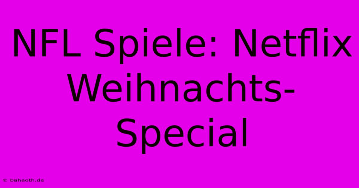 NFL Spiele: Netflix Weihnachts-Special