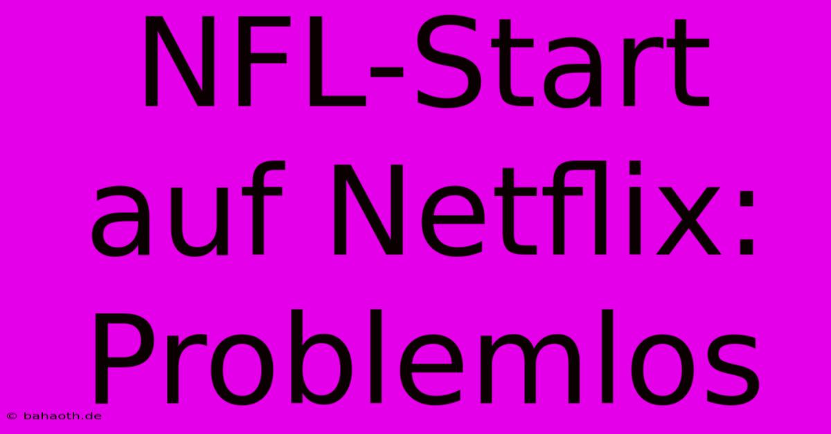 NFL-Start Auf Netflix: Problemlos