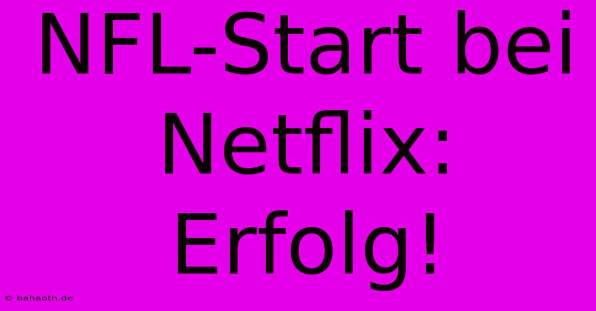 NFL-Start Bei Netflix: Erfolg!