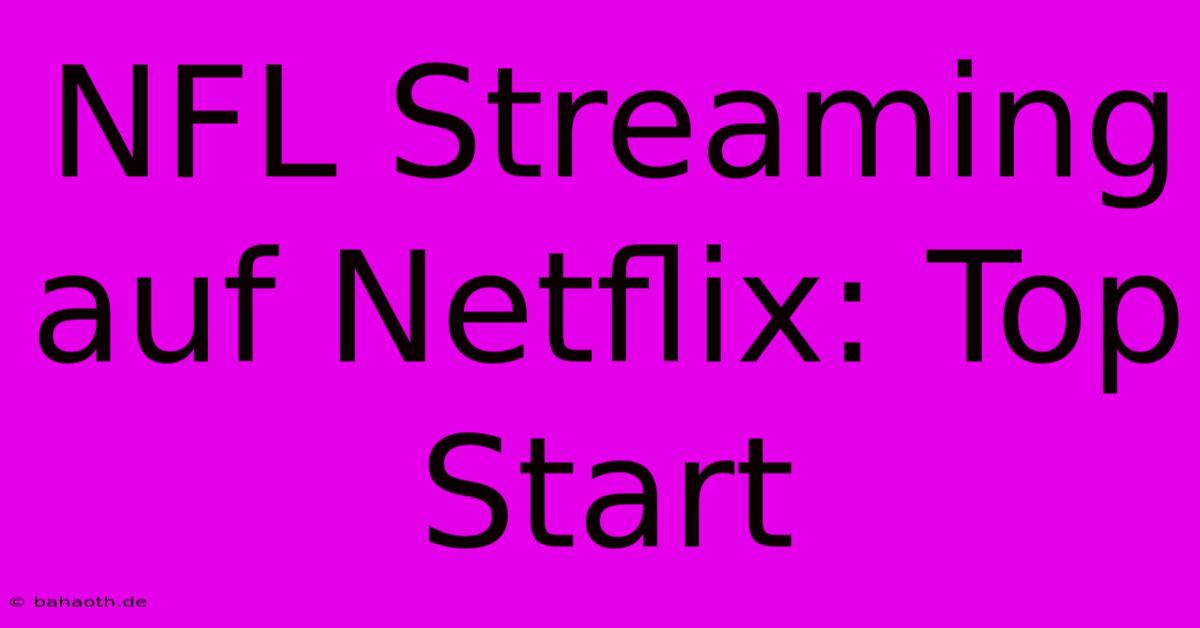 NFL Streaming Auf Netflix: Top Start