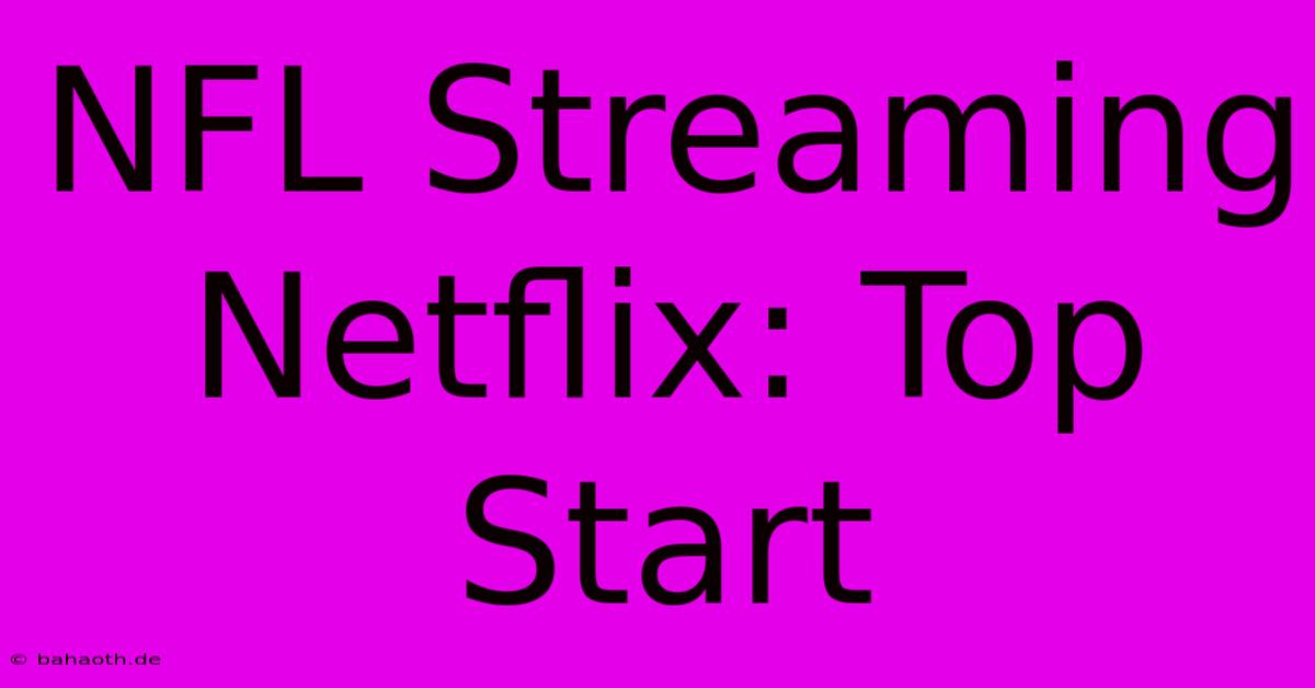 NFL Streaming Netflix: Top Start