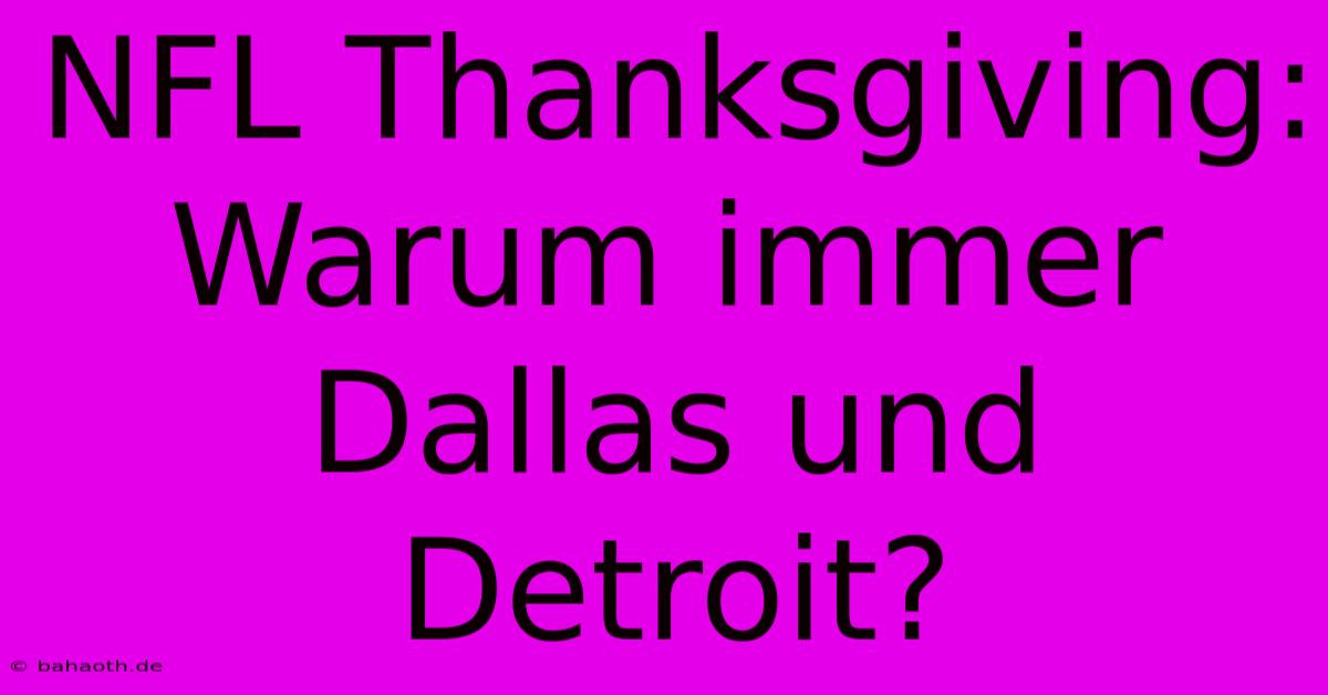 NFL Thanksgiving: Warum Immer Dallas Und Detroit?