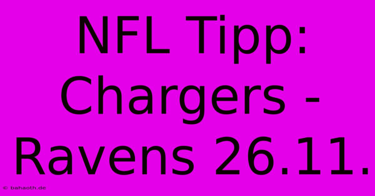 NFL Tipp: Chargers - Ravens 26.11.