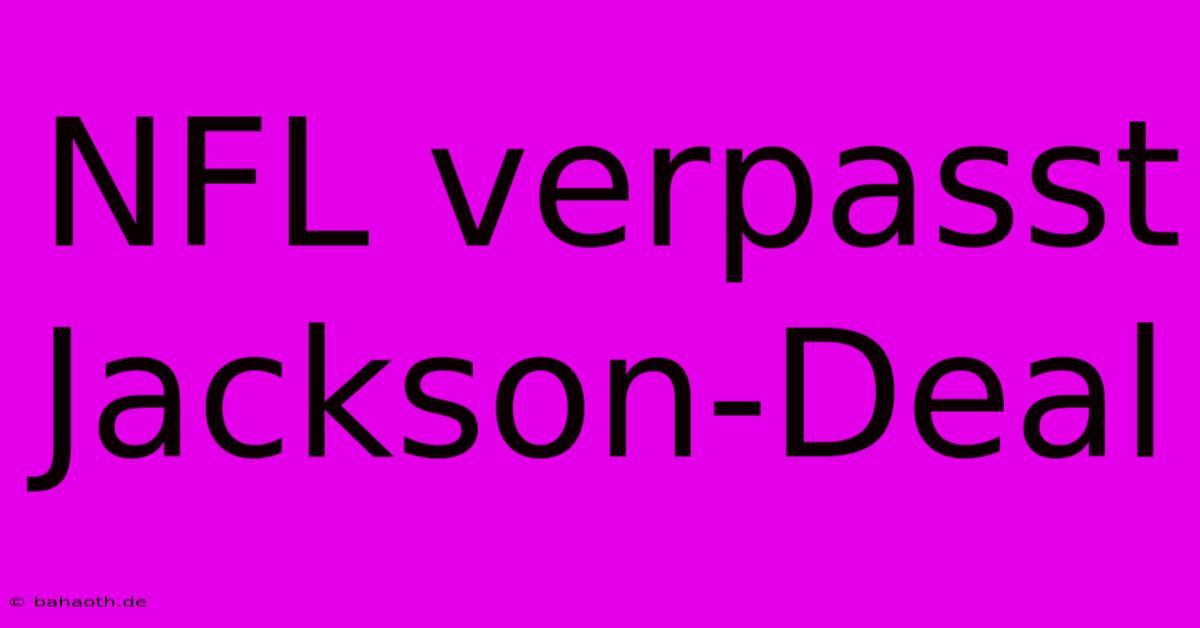 NFL Verpasst Jackson-Deal